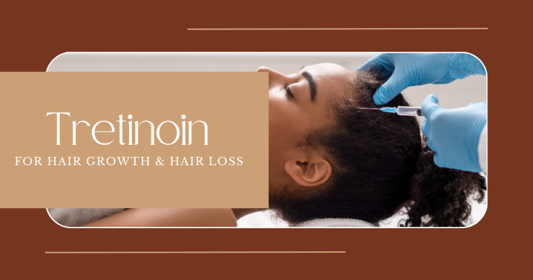 Tretinoin for Hair Growth and Hair Loss