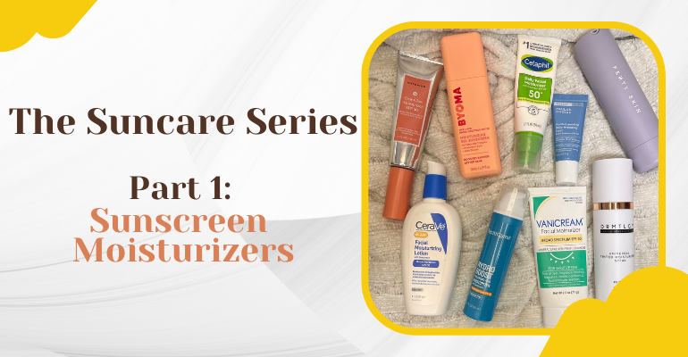 The Suncare Series: Sunscreen Moisturizers